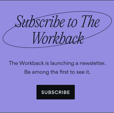 Subscribe to The Workback Newsletter